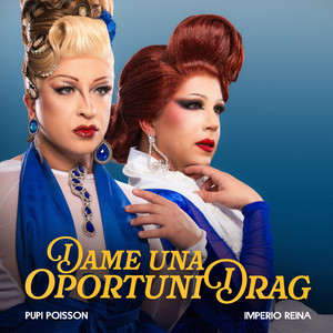Dame una OportuniDrag by Pupi Poisson, Imperio Reina