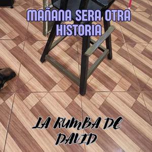 MAÑANA SERA OTRA HISTORIA by LA RUMBA DE DAVID
