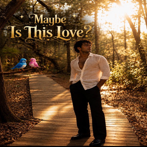 Maybe is this Love?
