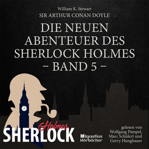 Kapitel 6 - Teil 6 - Die neuen Abenteuer des Sherlock Holmes (Band 5) by Sherlock Holmes - Die neuen Abenteuer, Sherlock Holmes, Arthur Conan Doyle, Audio Media Digital Hörbücher