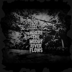 Where the Muddy River Flows by Ben Jarrell