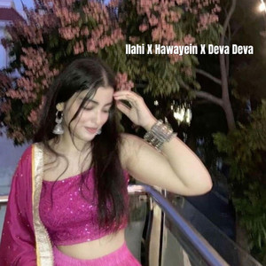 Ilahi X Hawayein X Deva Deva
