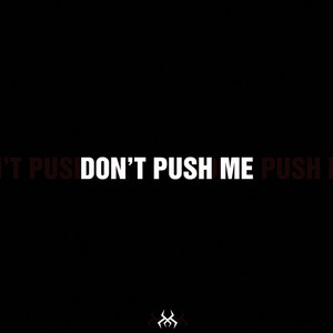 Don't Push Me by Cryptic Wisdom