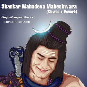 Lovenish Khatri - Shankar Mahadeva Maheshwara - Slowed + Reverb (Slowed + Reverb)