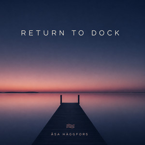 Return To Dock by Åsa Häggfors