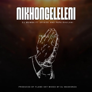 Nikhongeleleni (feat. Papa Rhulani & Spikirie)