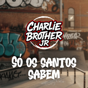 Só os Santos Sabem by Charlie Brother Jr