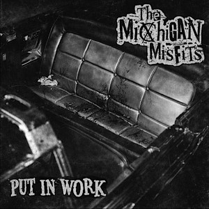 Put In Work by The Michigan Misfits