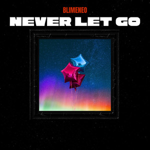 Never Let Go by BlimeNeo