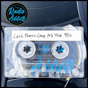 Let's Party Like It's The 90s by The Radio Addicts