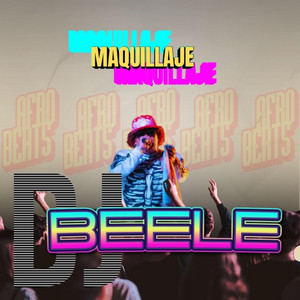 MAQUILLAJE by DJ BEELE