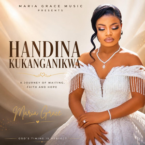 Handina Kukanganikwa by Maria Grace
