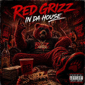 Red Grizz in Da house by Red Grizz