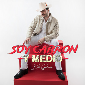 Soy Cabron y Medio by Beto Gastelum