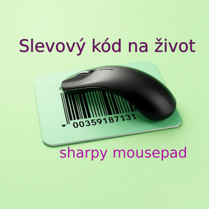 Slevový kód na život by sharpy mousepad