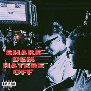 Shake Dem Haters Off by Roblo Dastar, Miss Kush