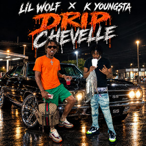 DRIP CHEVELLE by Lil Wolf, KYoungsta