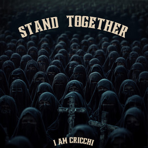 Stand together by I AM Cricchi