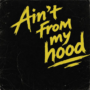 Ain't From My Hood by TEE UP