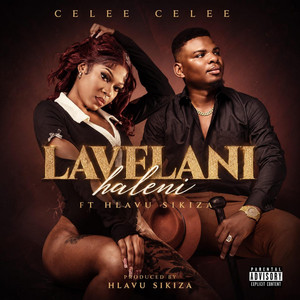 Lavelani Haleni(Malovolo) by Celee Celee RSA, Hlavu Sikiza