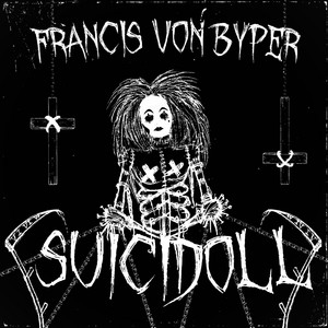 Suicidoll by Francis Von Byper