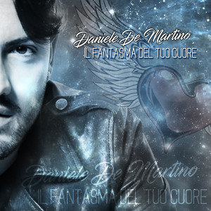Daniele De Martino - Il fantasma del tuo cuore