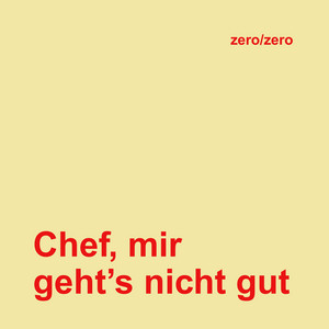 Chef, mir geht's nicht gut by zero/zero