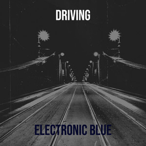 Driving by Electronic Blue
