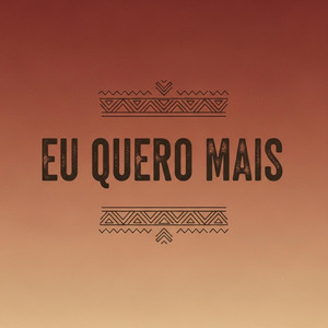 EU QUERO MAIS by E.G RECORDZ