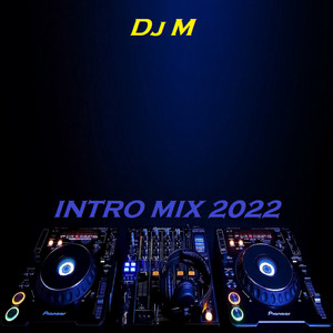 DJ M - INTRO MIX 2022