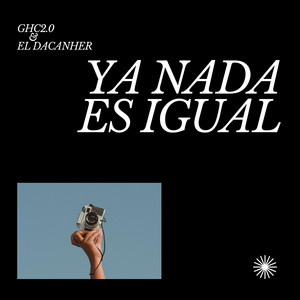 Ya nada es igual by El Decanher, GHC2.0