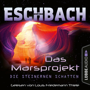 Die steinernen Schatten [Das Marsprojekt, Teil 4 (Ungekürzt)]