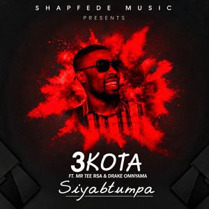 Siyabtumpa by 3Kota, Mr Tee RSA, Drake Omnyama