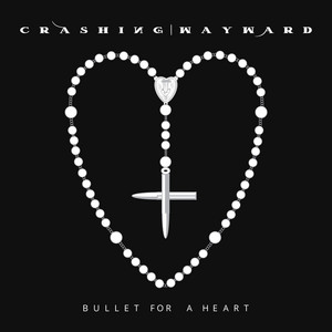 Bullet for a Heart by Crashing Wayward