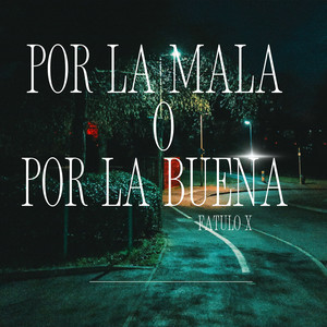 Por La Mala o Por La Buena by fatulo X