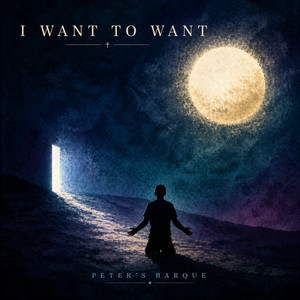 I Want to Want... by Peter's Barque