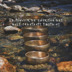 Le pouvoir de guérison des bols chantants tibétains: Tibétain se détendre, 5 Sens du yoga tibétain, La tranquillité de la constance tibétaine, Méditation apaisante en montagne album