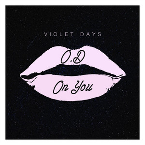 O.D on You by Violet Days
