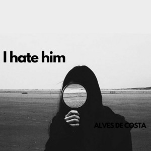 I Hate Him