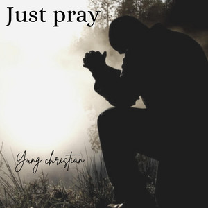 Yung Christian (Just Pray) by Yung Christian