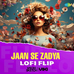 Jaan Se Zadya - LoFi Flip by SPECRO X SKETCH, VIKI, maahi