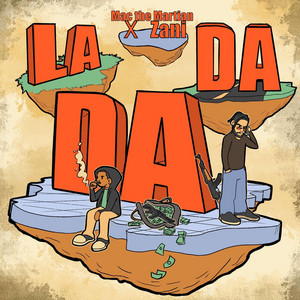 La Da Da Da by Mac the Martian, ZANI