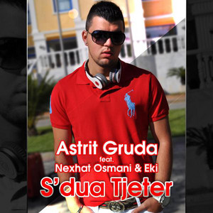 Astrit Gruda - S'dua Tjeter (feat. Nexhat Osmani & Eki [Klani Shqiptar])