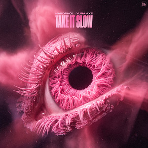 Take It Slow by Hardphol, Yura Axe