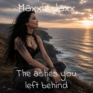 The ashes you left behind by Maxxie Jaxx