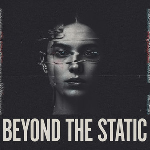 BEYOND THE STATIC by RAYVENO