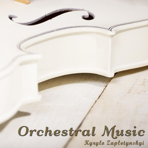 Kyrylo Zaplotynskyi — Orchestral Music