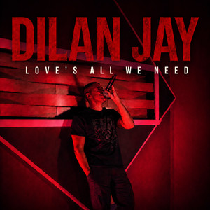 Love's All We Need by Dilan Jay