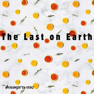 The Last on Earth by Jouspra mc