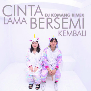 CINTA LAMA BERSEMI KEMBALI by DJ Komang Rimex